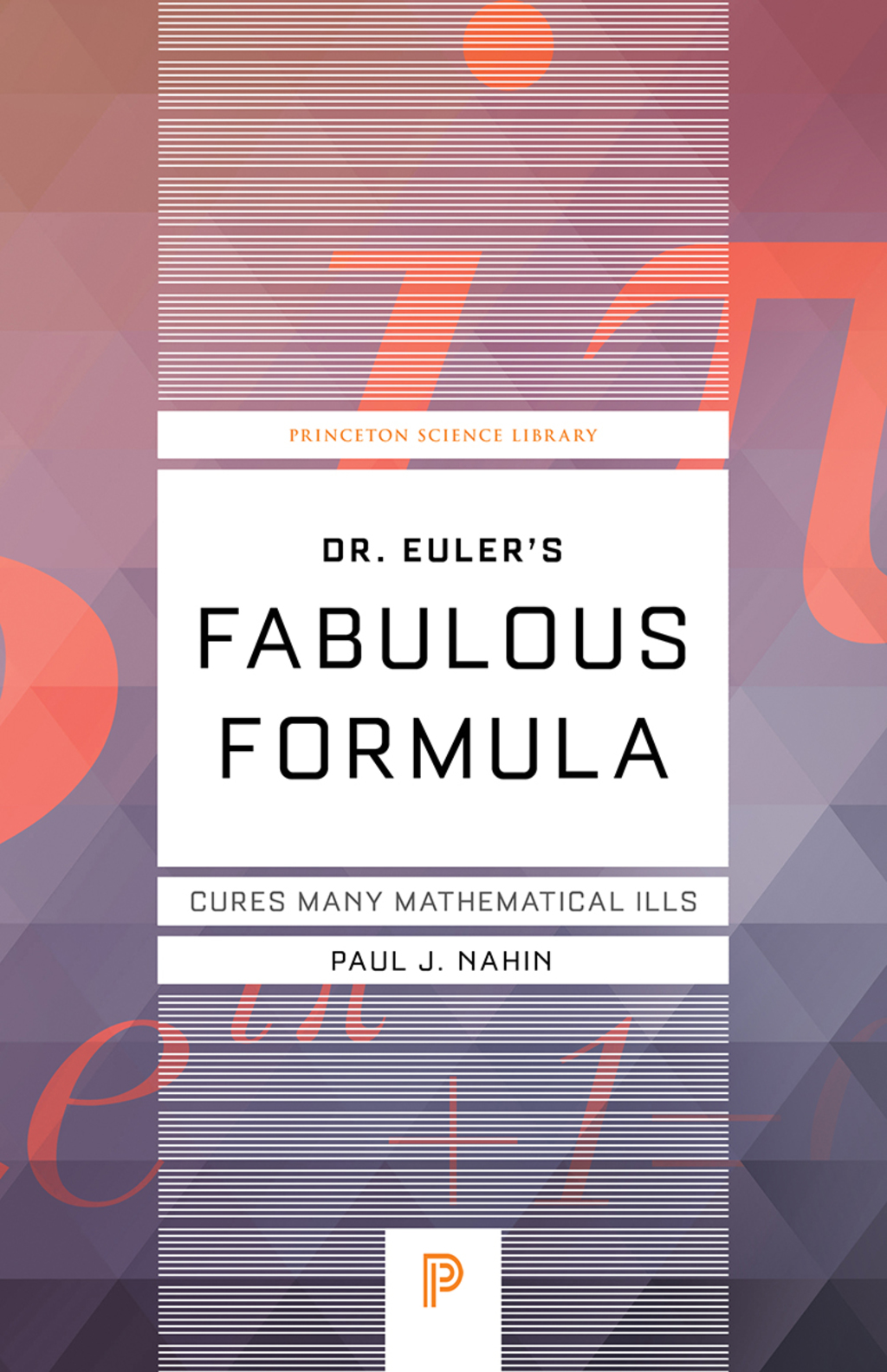 Dr. Euler's Fabulous Formula Cures Many Mathematical Ills - (PDF/EPUB Version)