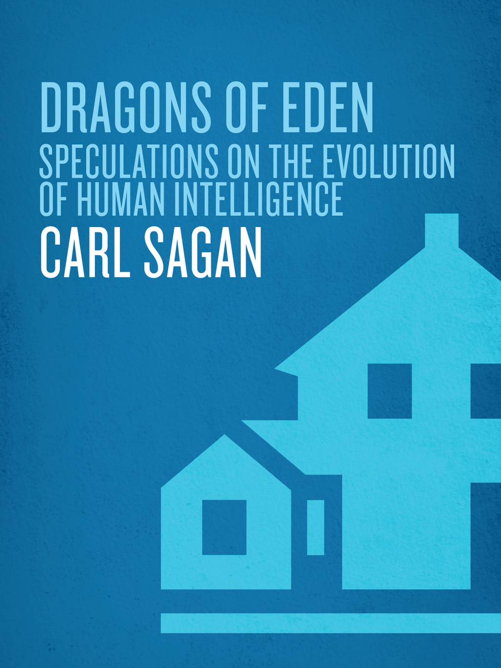 Dragons of Eden Speculations on the Evolution of Human Intelligence - (PDF/EPUB Version)
