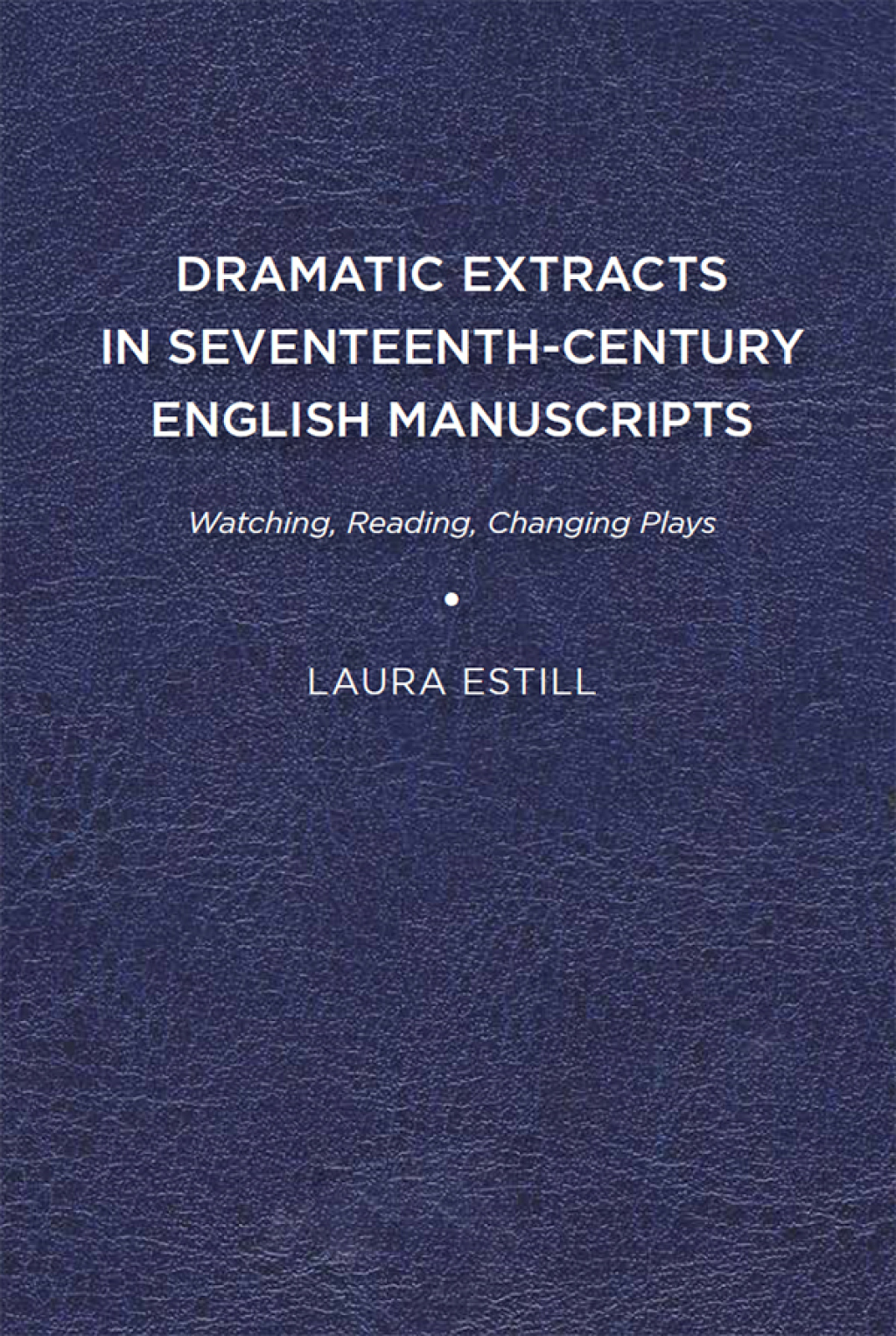 Dramatic Version Dramatic Extracts in Seventeenth-Century English Manuscripts Watching ...