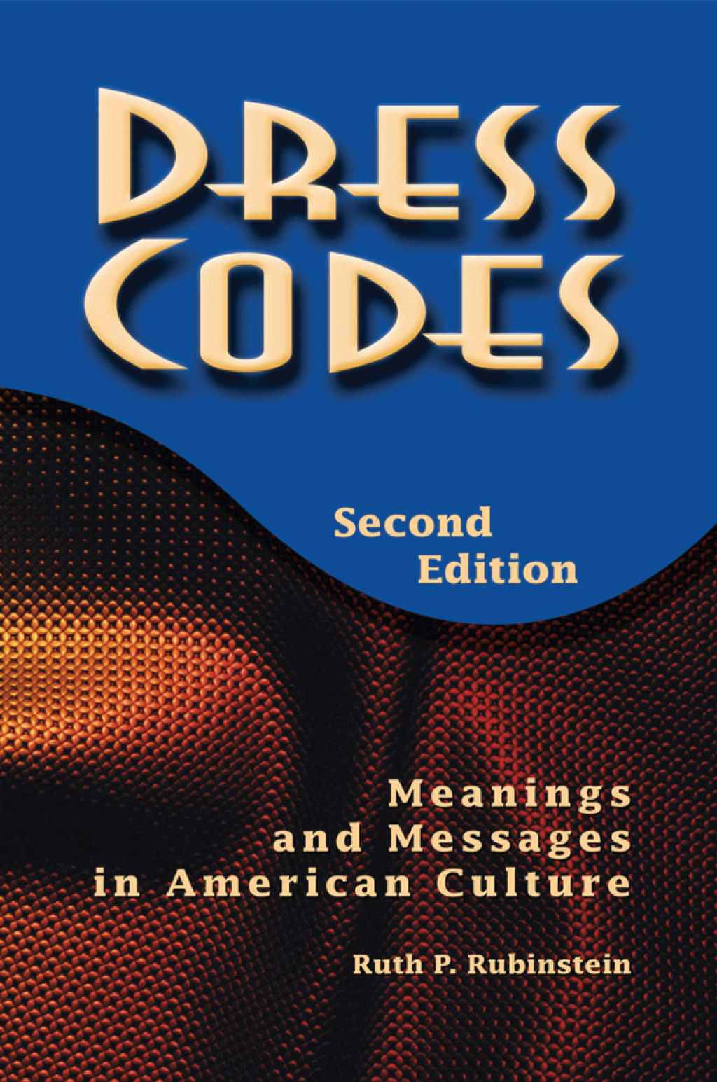 Dress Codes Meanings And Messages In American Culture 2nd Edition â ...