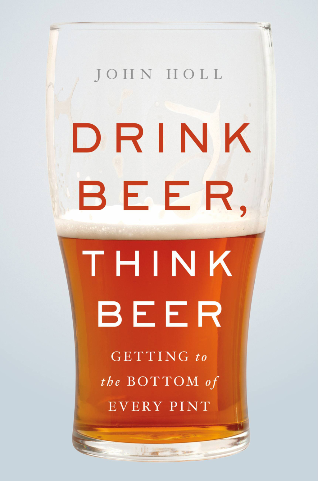 Drink Beer, Think Beer Getting to the Bottom of Every Pint - (PDF/EPUB Version)
