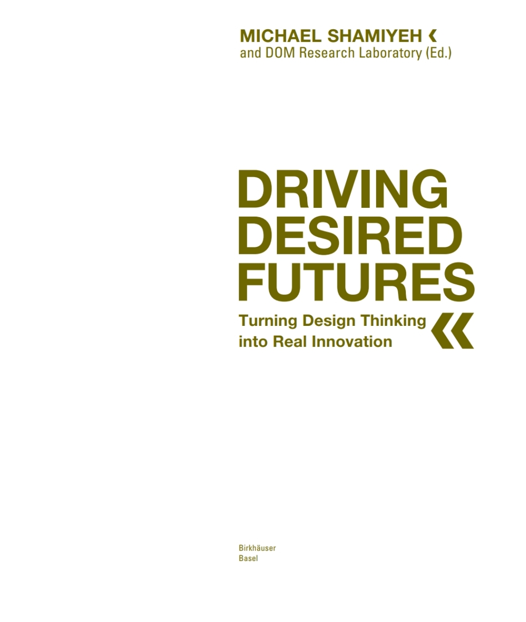 Driving Desired Futures Turning Design Thinking into Real Innovation ...