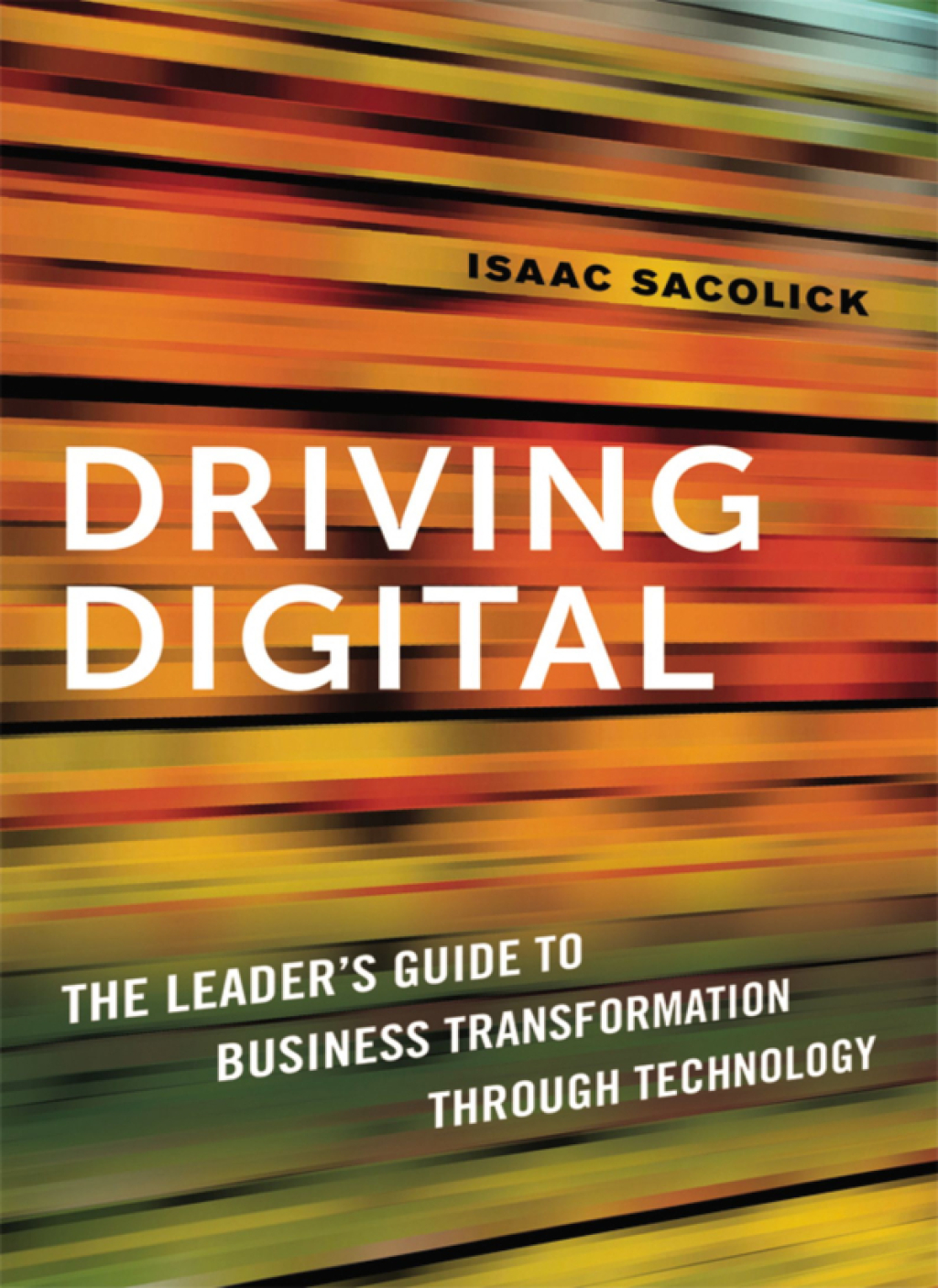 Driving Digital The Leader's Guide to Business Transformation Through Technology 1st Edition - (PDF/EPUB Version)