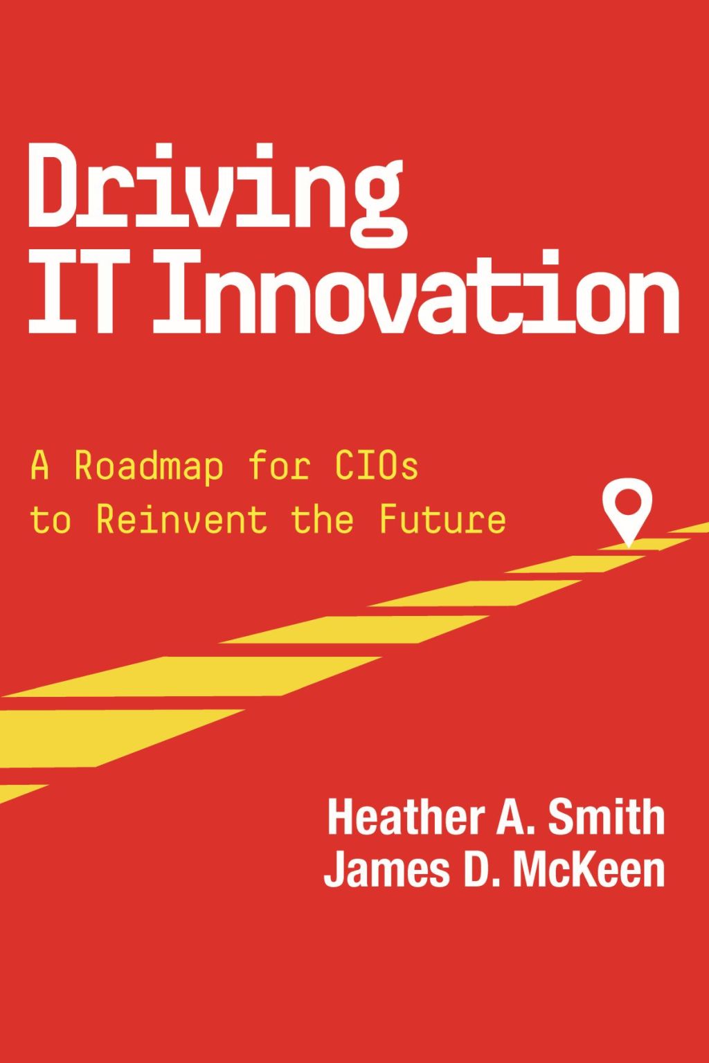 Driving IT Innovation: A Roadmap for CIOs to Reinvent the Future 1st Edition - (PDF/EPUB Version)