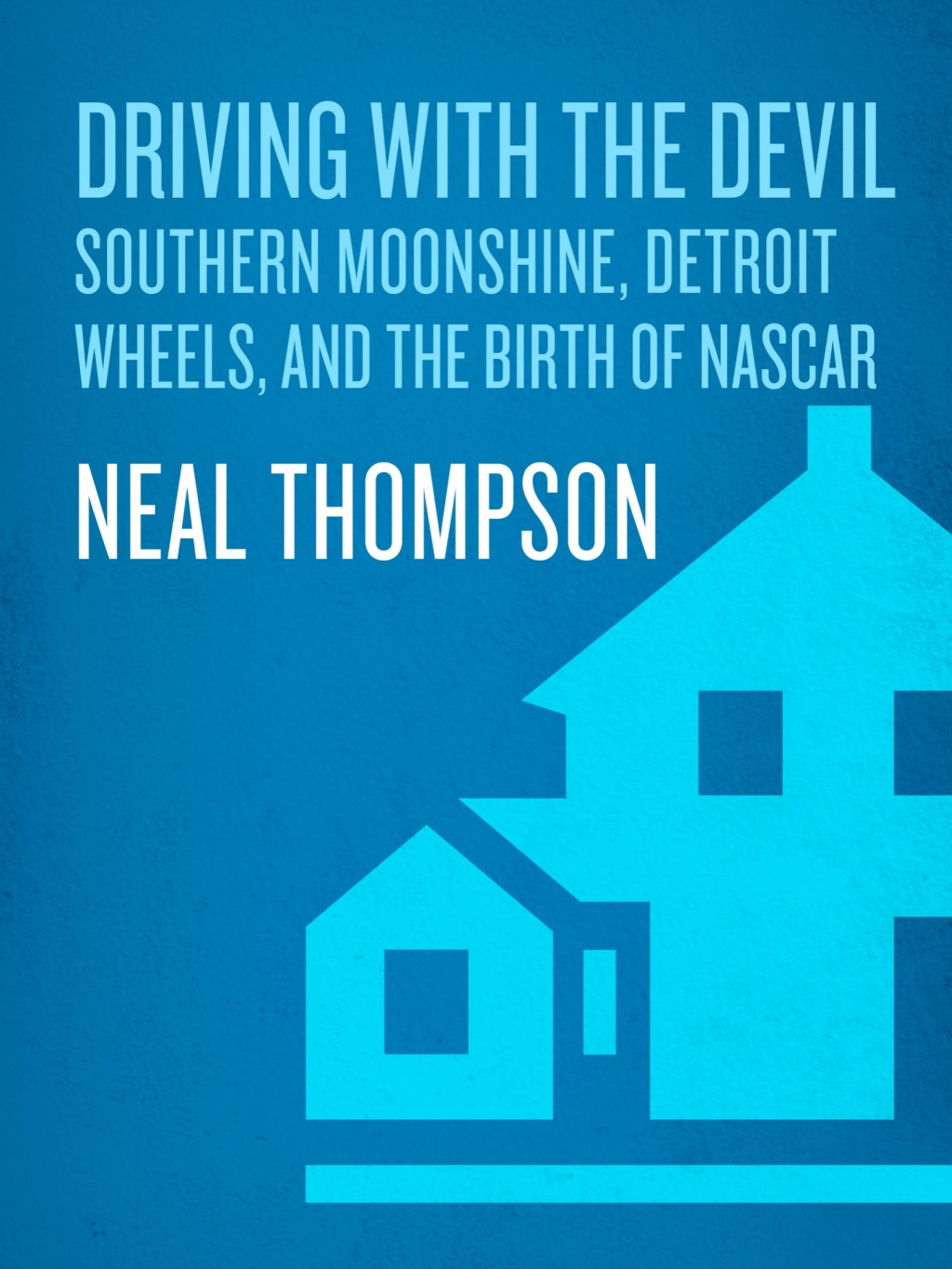 Driving with the Devil Southern Moonshine, Detroit Wheels, and the Birth of NASCAR - (PDF/EPUB Version)