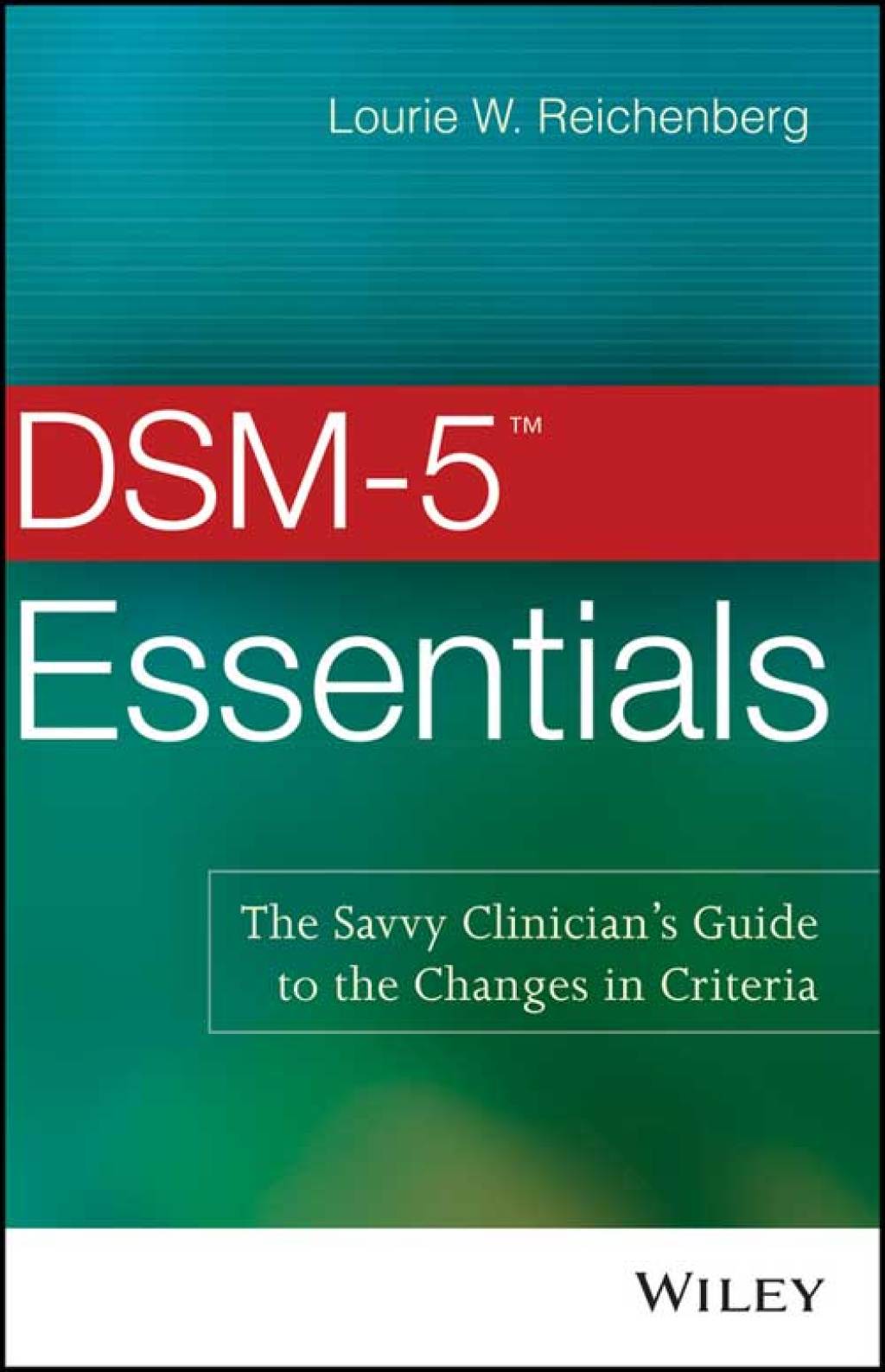 DSM-5 Essentials The Savvy Clinician's Guide to the Changes in Criteria 1st Edition - (PDF/EPUB Version)