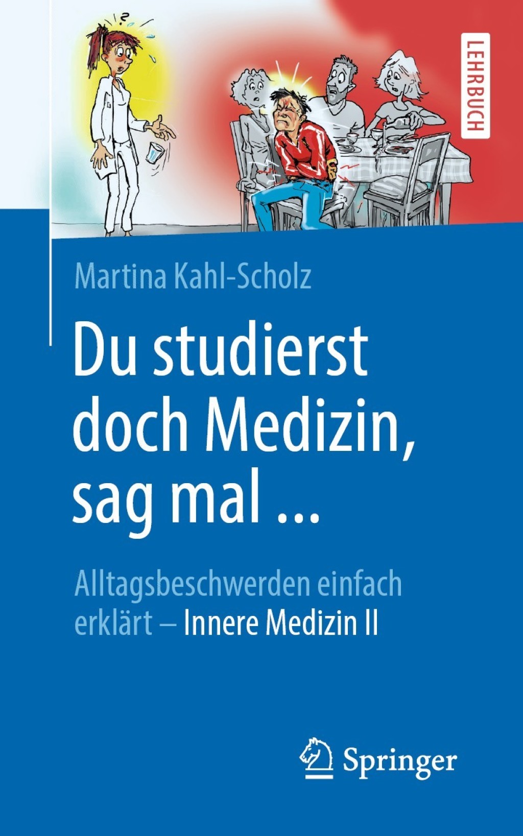 Du studierst doch Medizin, sag mal ... Alltagsbeschwerden einfach erklÃ¤rt - Innere Medizin II - (PDF/EPUB Version)