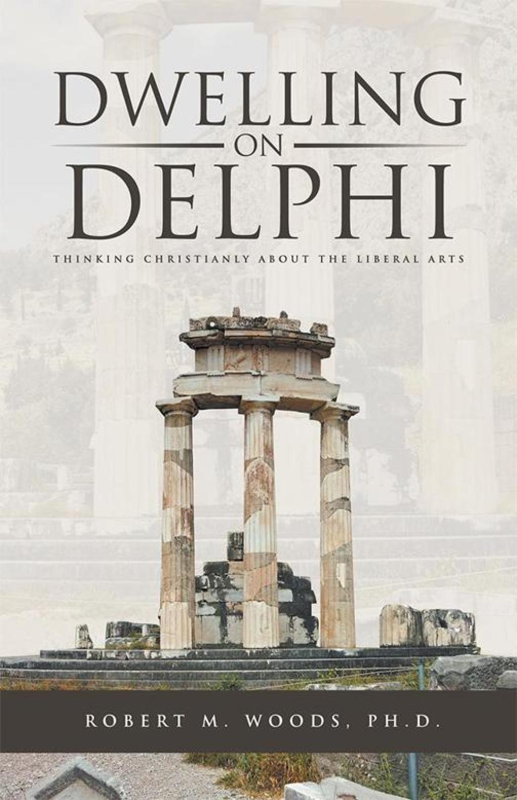 Dwelling on Delphi Thinking Christianly About the Liberal Arts - (PDF/EPUB Version)