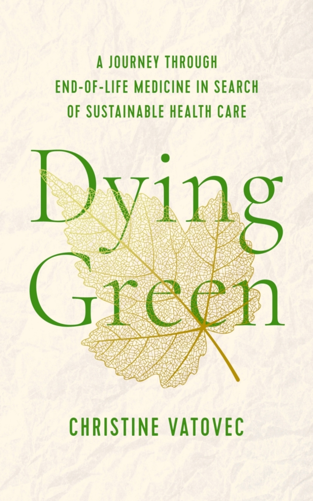 Dying Green A Journey through End-of-Life Medicine in Search of Sustainable Health Care - (PDF/EPUB Version)