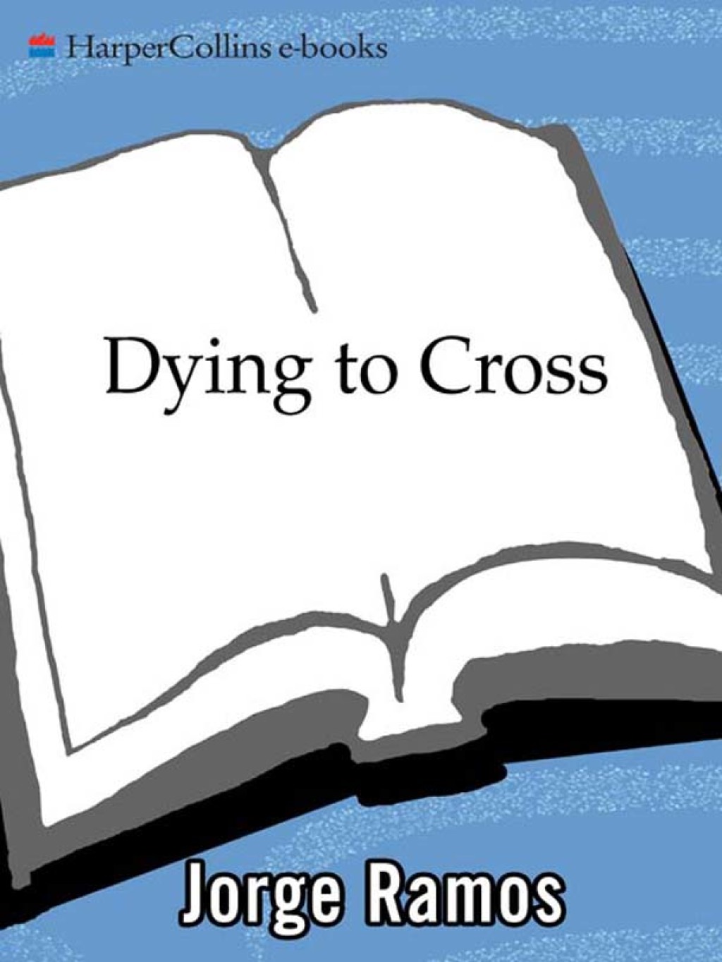 Dying to Cross The Worst Immigrant Tragedy in American History - (PDF/EPUB Version)
