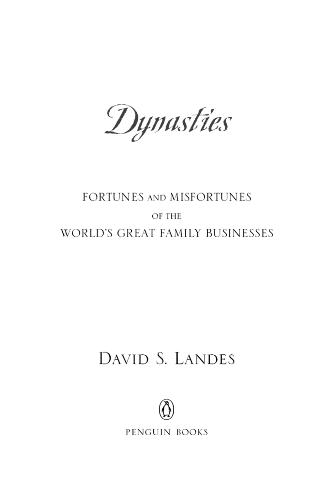 Dynasties Fortunes and Misfortunes of the World's Great Family Businesses - (PDF/EPUB Version)