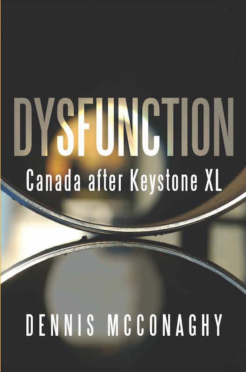 Dysfunction Canada after Keystone XL - (PDF/EPUB Version)