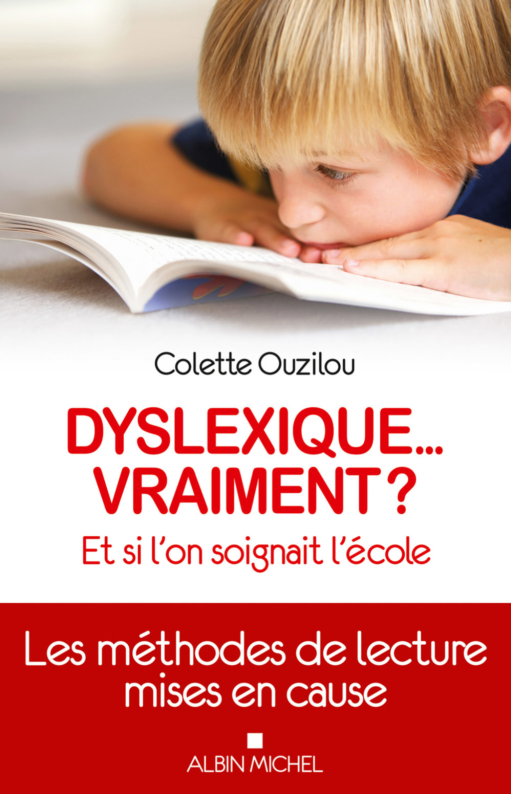 Dyslexique... vraiment ? Et si l'on soignait l'Ã©cole. 1st Edition - (PDF/EPUB Version)