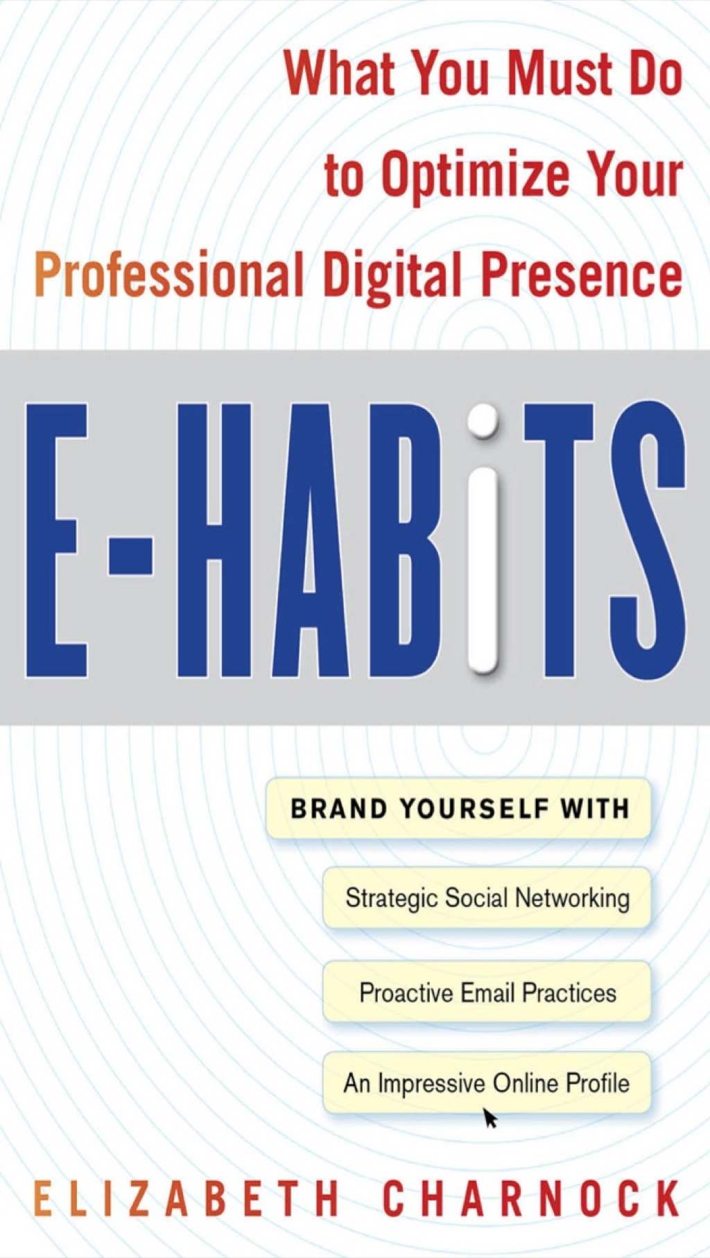E-Habits: What You Must Do to Optimize Your Professional Digital Presence 1st Edition - (PDF/EPUB Version)