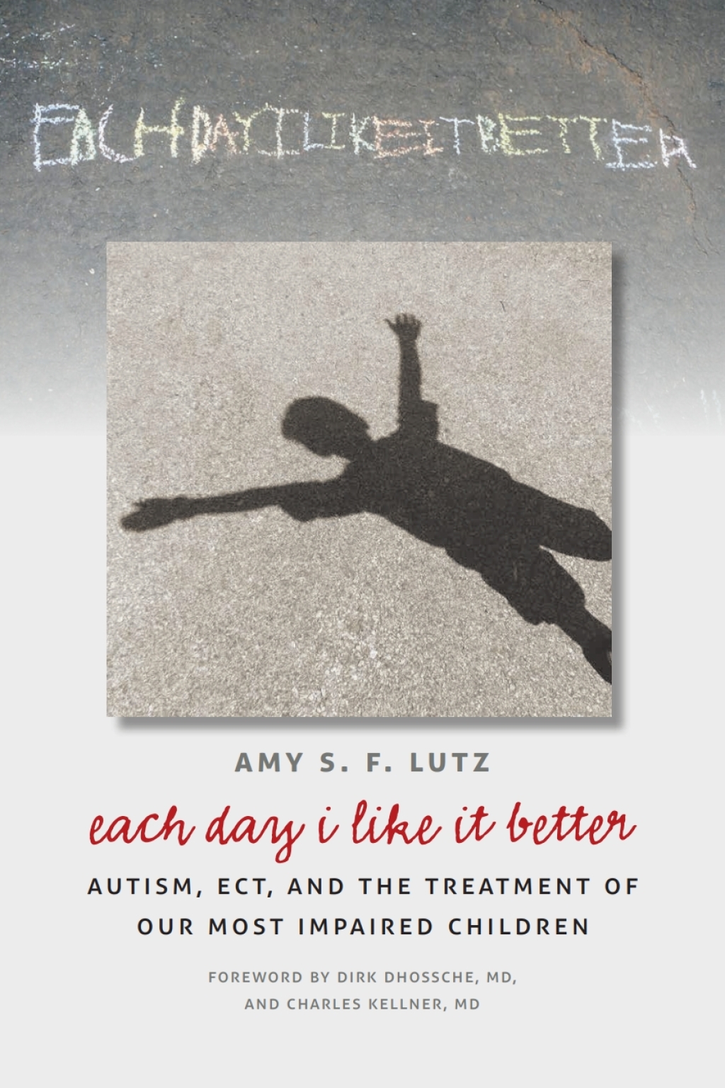 Each Day I Like It Better Autism, ECT, and the Treatment of Our Most Impaired Children - (PDF/EPUB Version)