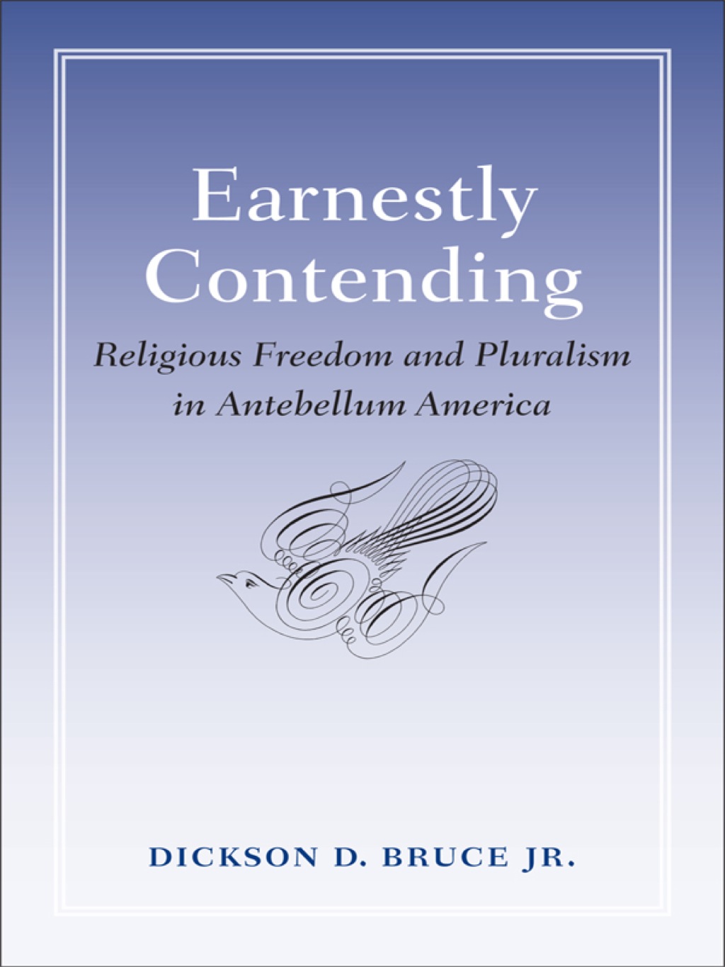 Earnestly Contending Religious Freedom and Pluralism in Antebellum ...
