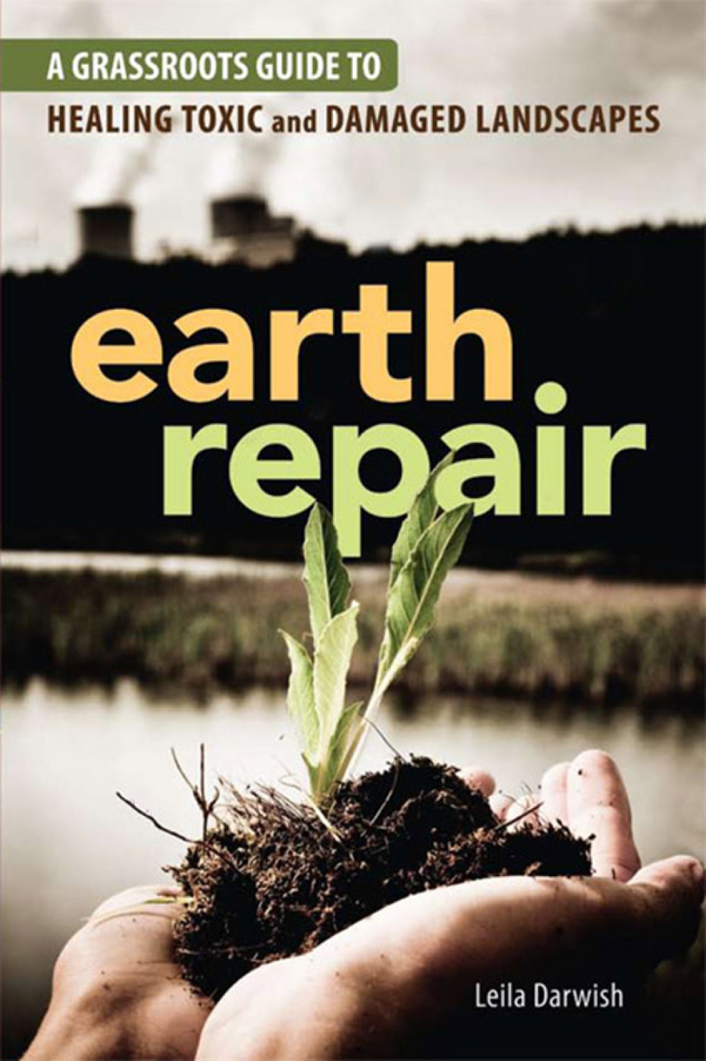 Earth Repair A Grassroots Guide to Healing Toxic and Damaged Landscapes - (PDF/EPUB Version)