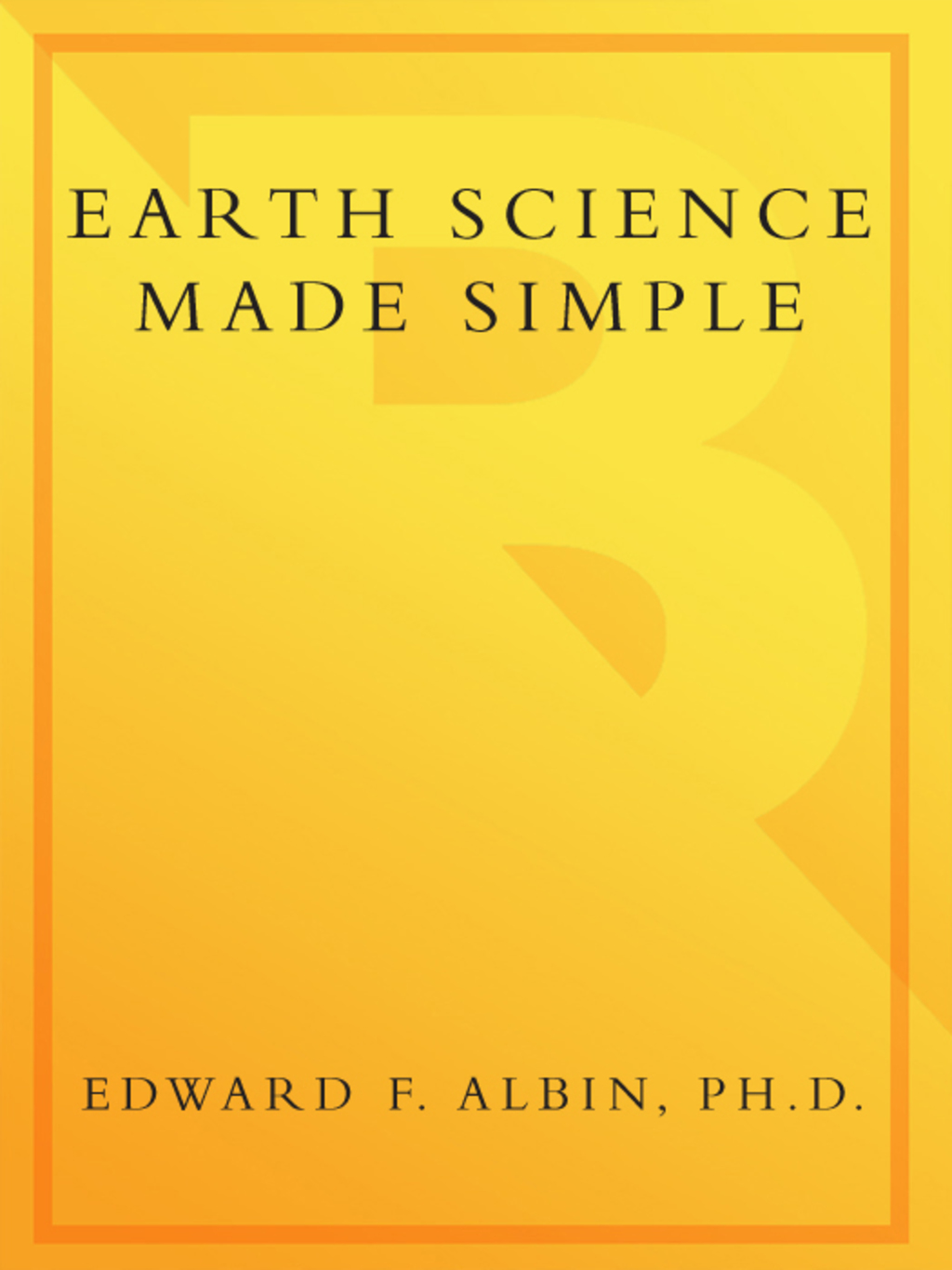 Earth Science Made Simple A Clear Introduction to the Science of Our Planet - (PDF/EPUB Version)