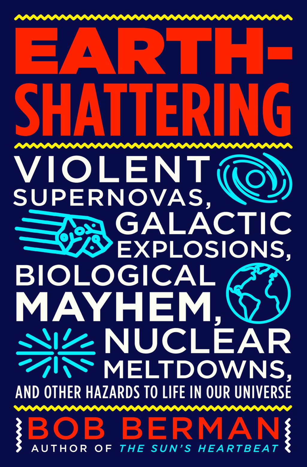 Earth-Shattering Violent Supernovas, Galactic Explosions, Biological Mayhem, Nuclear Meltdowns, and Other Hazards to Life in Our Universe - (PDF/EPUB Version)