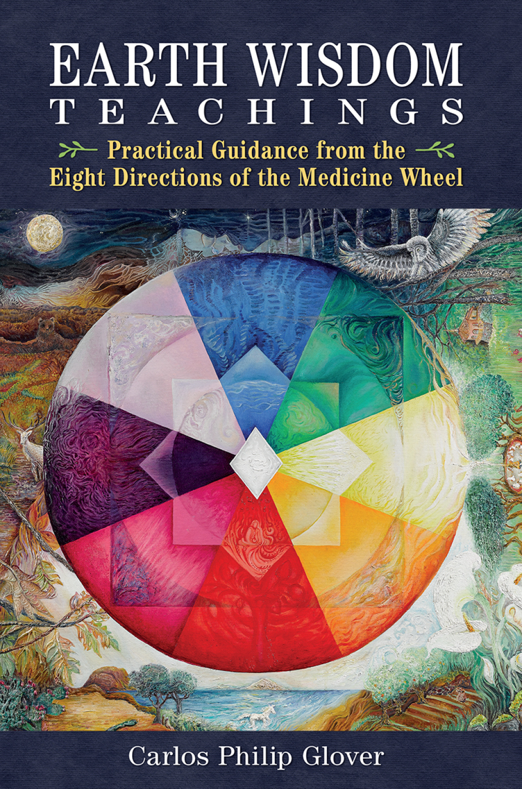 Earth Wisdom Teachings Practical Guidance from the Eight Directions of the Medicine Wheel 2nd Edition - (PDF/EPUB Version)