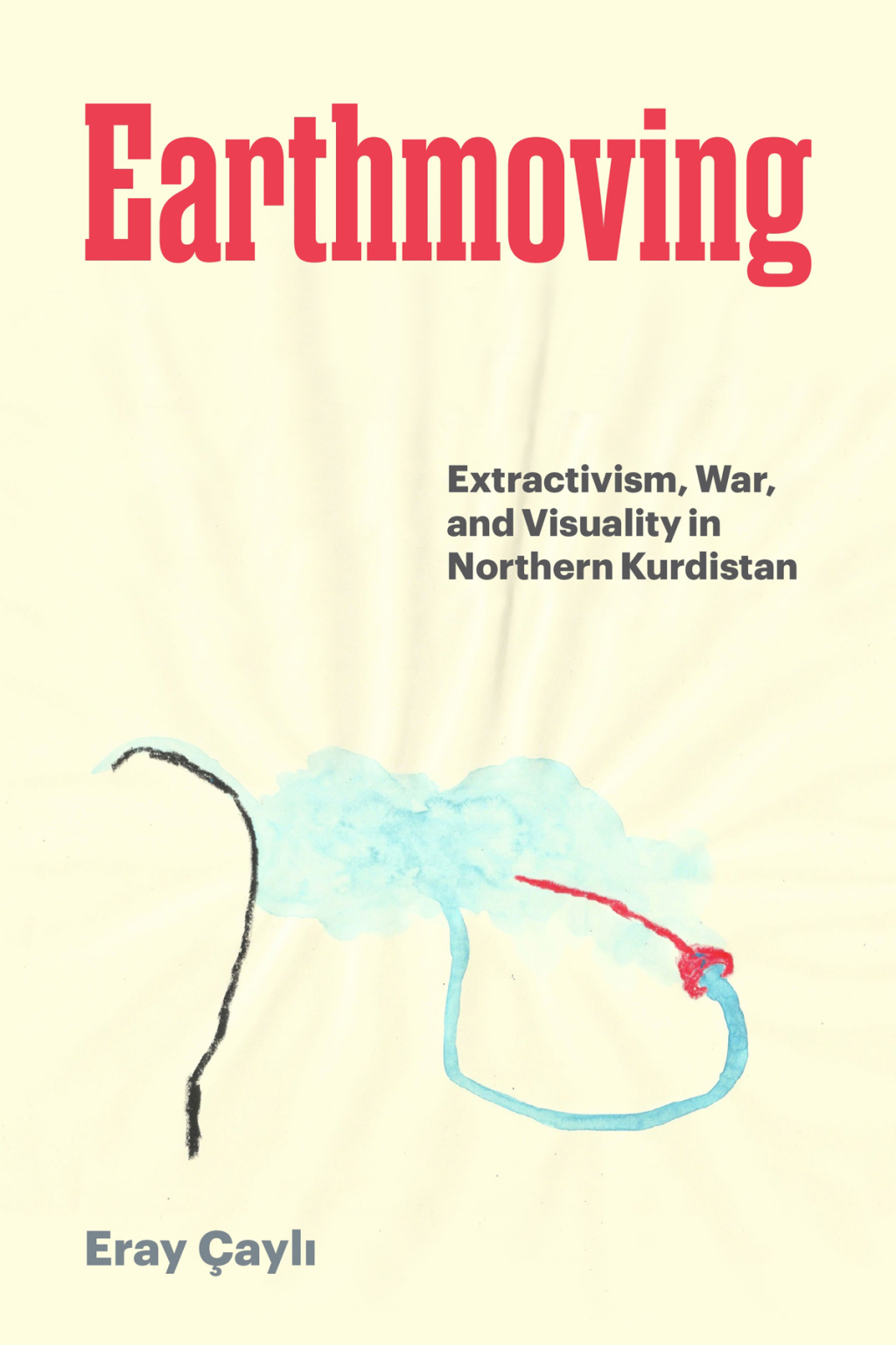 Earthmoving Extractivism, War, and Visuality in Northern Kurdistan â ...