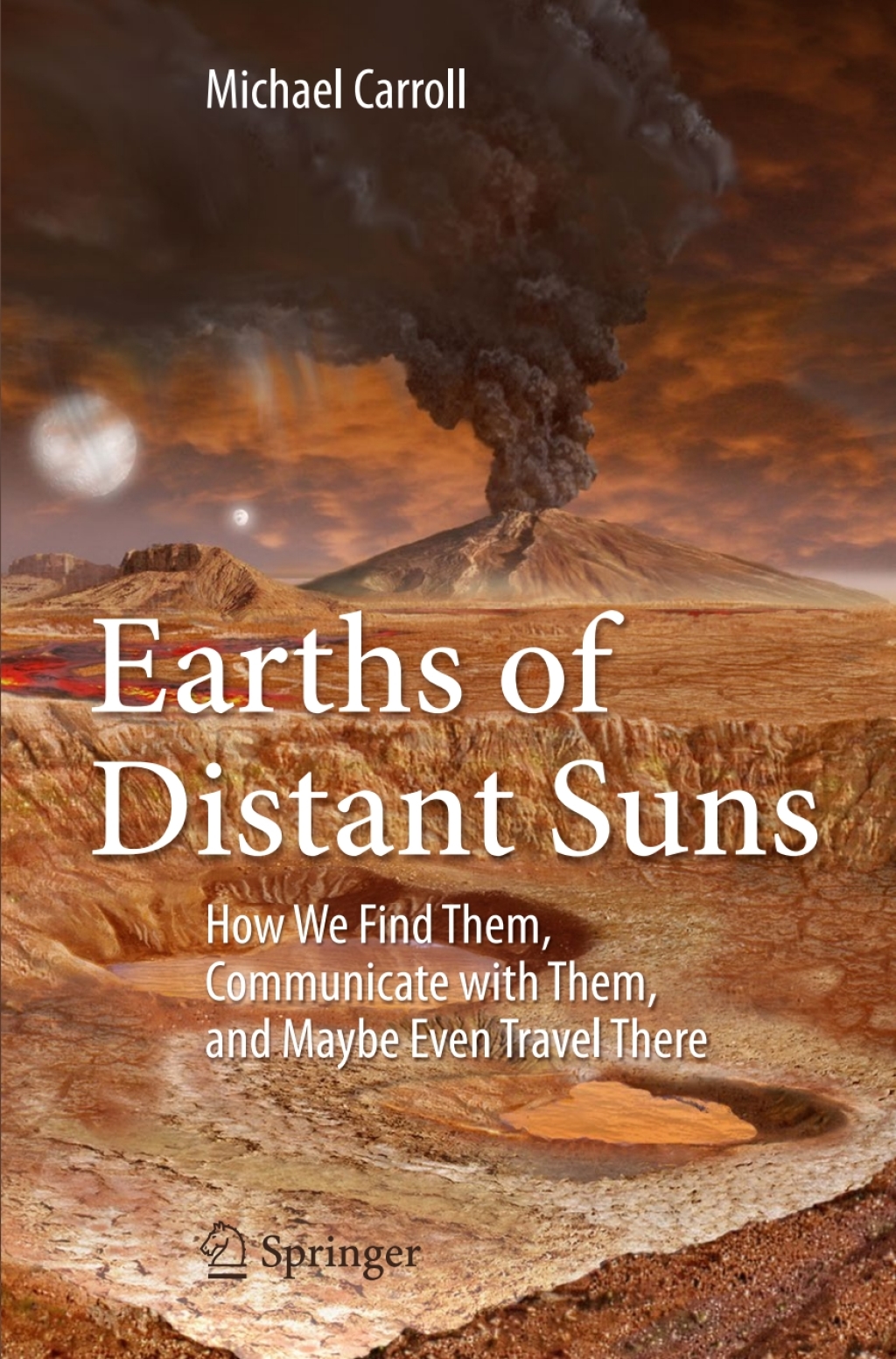 Earths of Distant Suns How We Find Them, Communicate with Them, and Maybe Even Travel There - (PDF/EPUB Version)