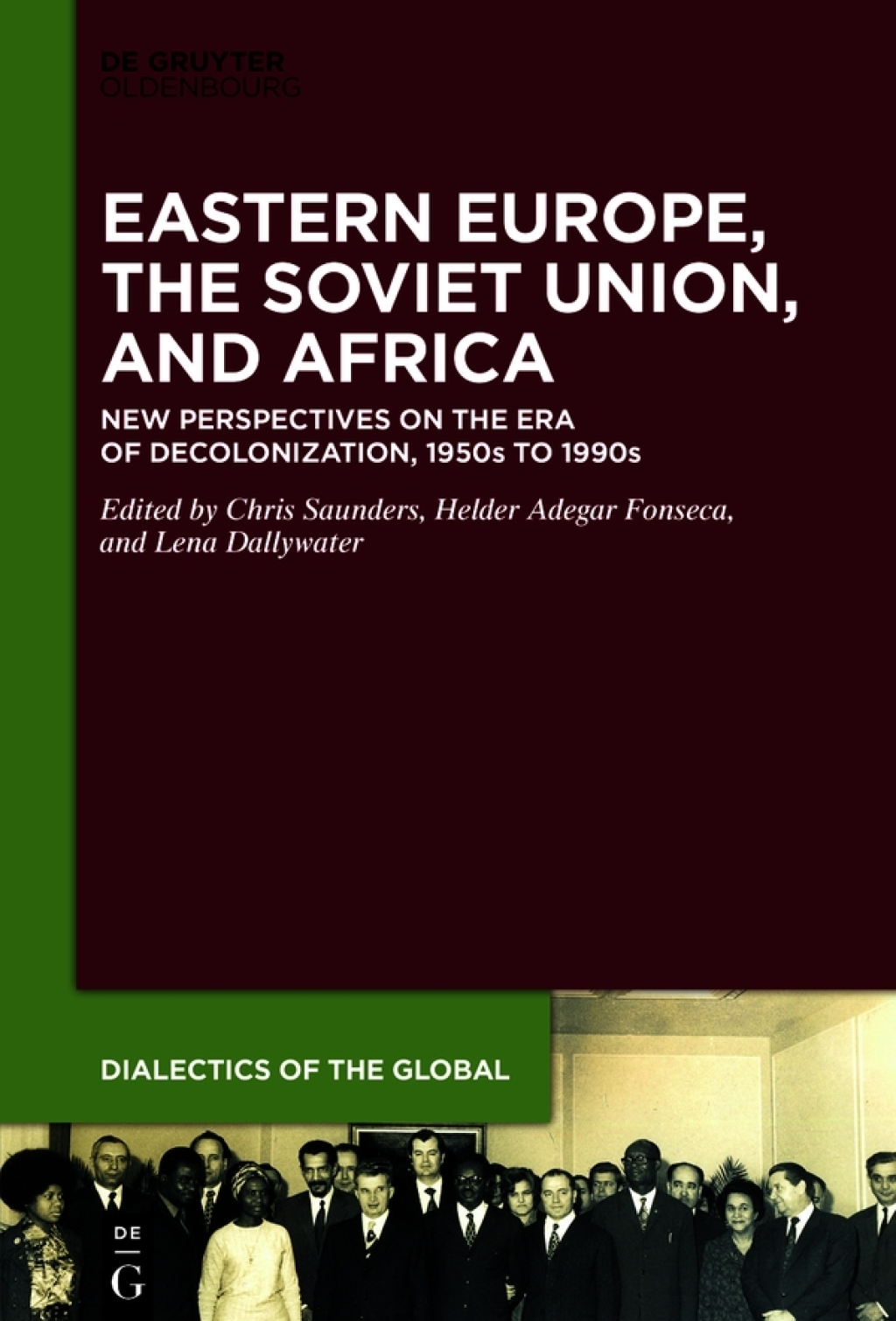 European Decolonization Eastern Europe, the Soviet Union, and Africa New Perspectives on the ...