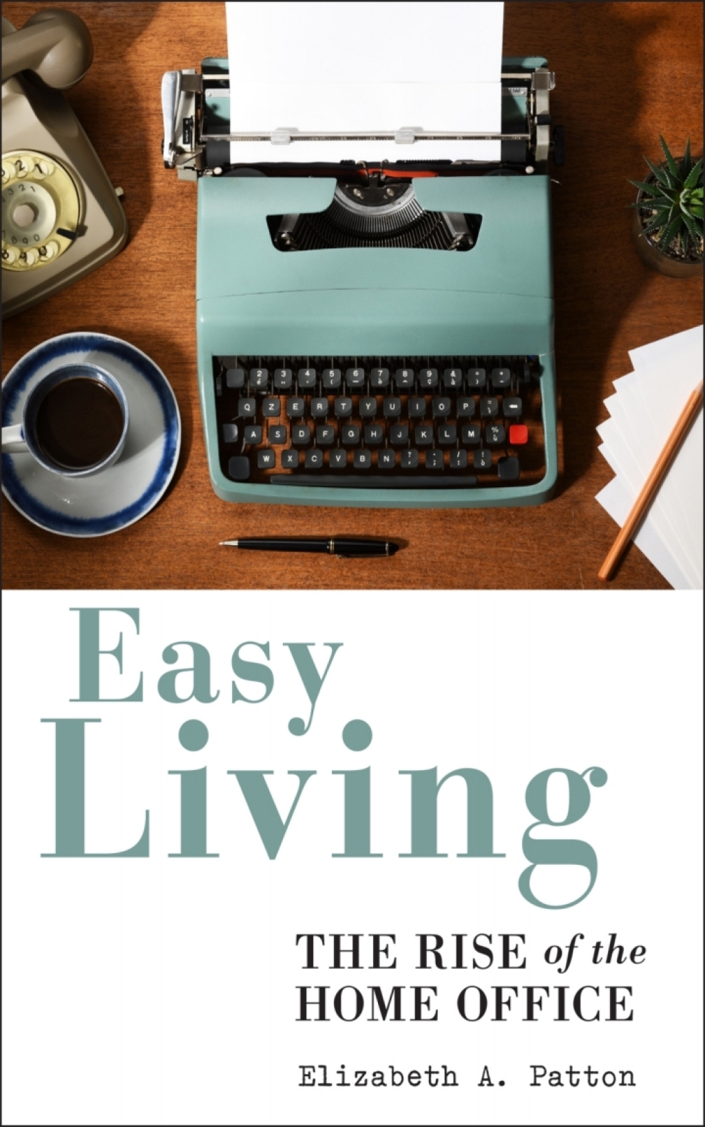 Easy Living The Rise of the Home Office  â€“ PDF/EPUB Version Downloadable