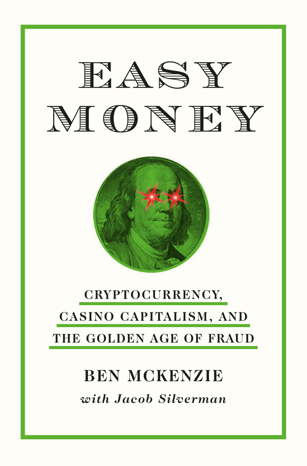 Easy Money Cryptocurrency, Casino Capitalism, and the Golden Age of Fraud - (PDF/EPUB Version)