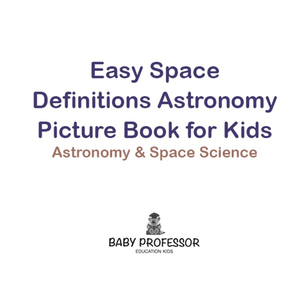 Easy Space Definitions Astronomy Picture Book for Kids | Astronomy & Space Science - (PDF/EPUB Version)