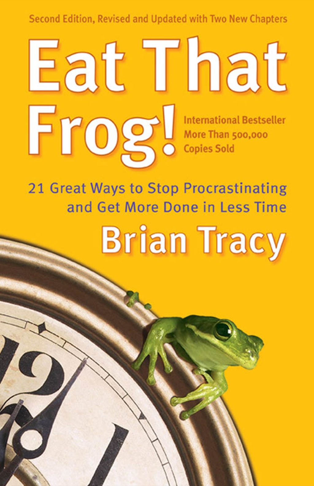 Eat That Frog!: 21 Great Ways to Stop Procrastinating and Get More Done in Less Time 2nd Edition - (PDF/EPUB Version)
