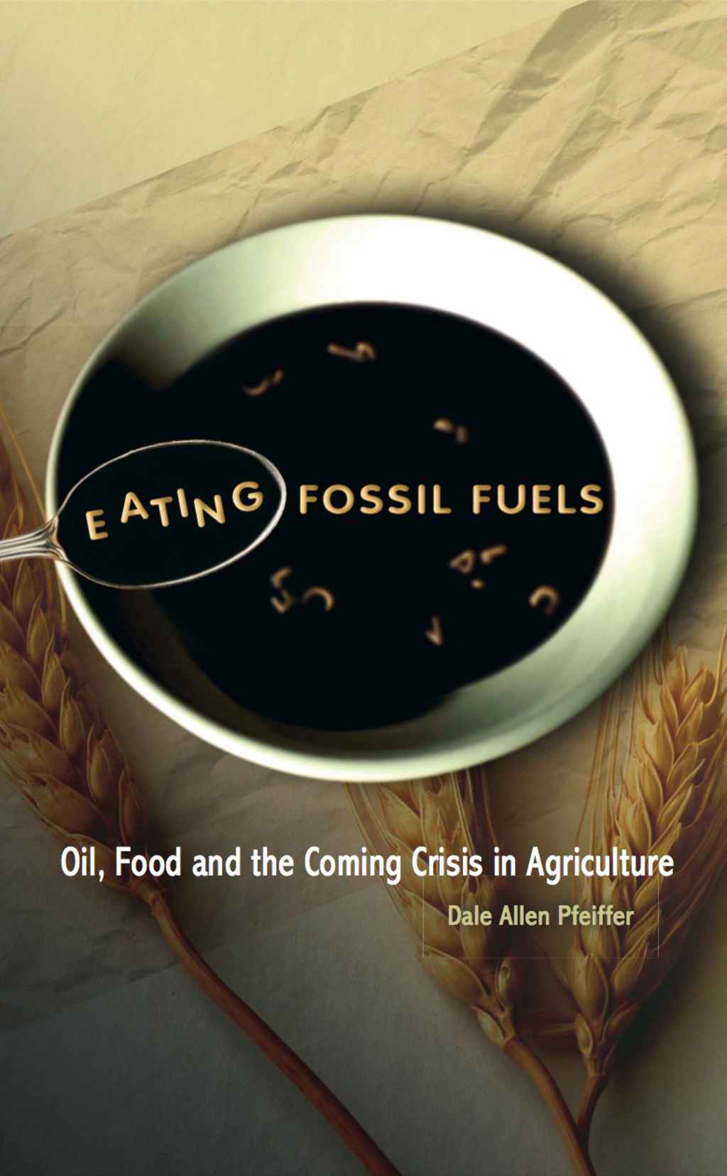 Eating Fossil Fuels Oil, Food, and the Coming Crisis in Agriculture - (PDF/EPUB Version)