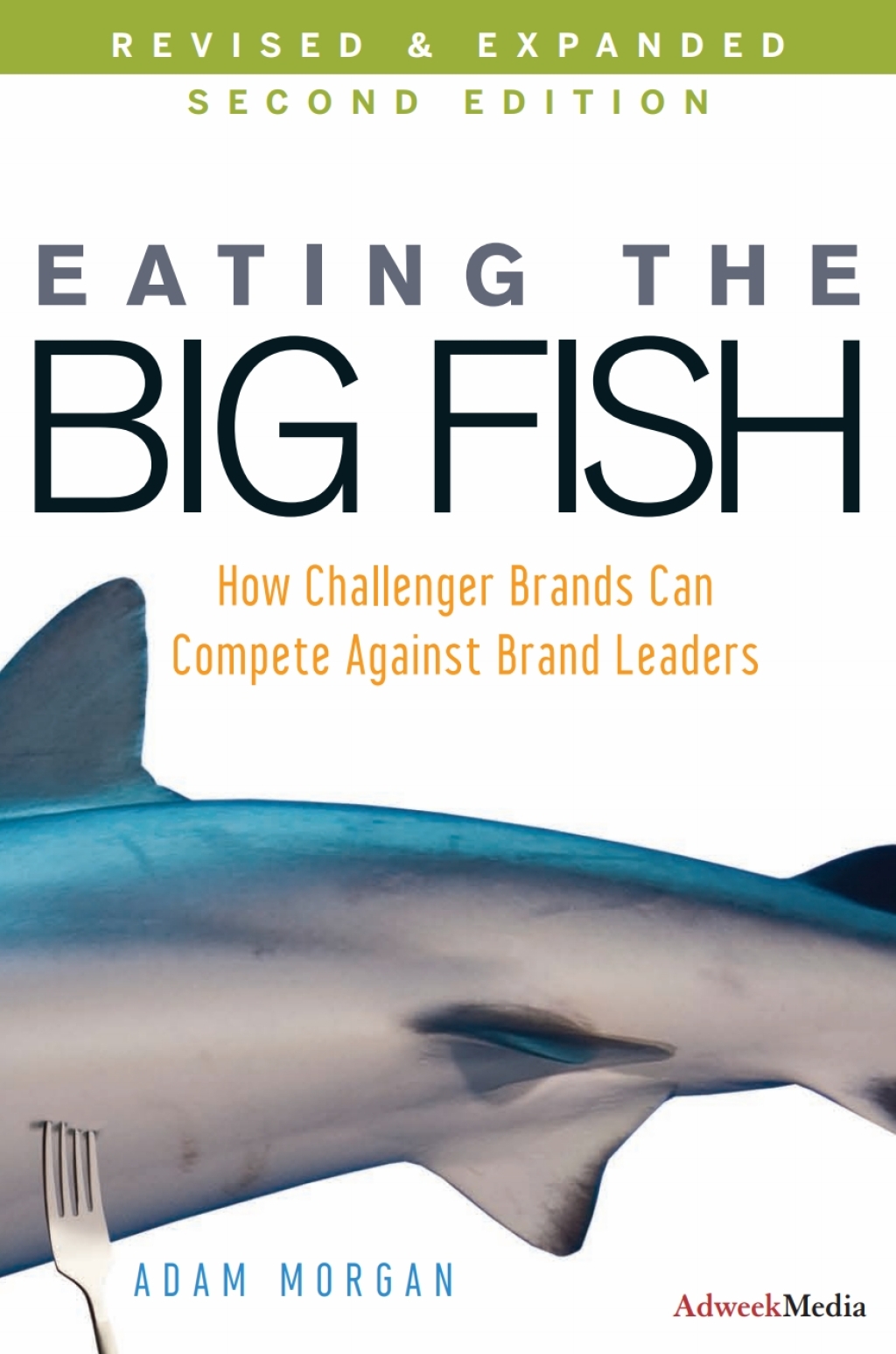 Eating the Big Fish How Challenger Brands Can Compete Against Brand Leaders 2nd Edition - (PDF/EPUB Version)
