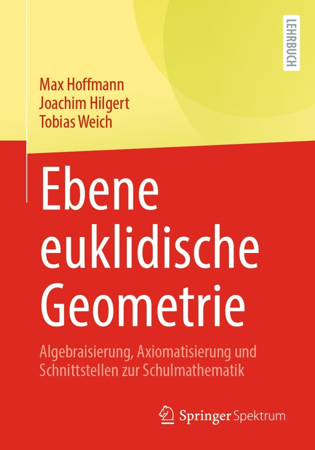 Ebene euklidische Geometrie Algebraisierung, Axiomatisierung und Schnittstellen zur Schulmathematik - (PDF/EPUB Version)