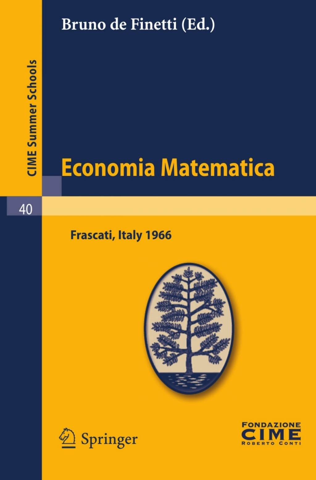 Economia Matematica Lectures given at a Summer School of the Centro Internazionale Matematico Estivo (C.I.M.E.) held in Frascati (Roma), Italy, August 22-30,1966 1st Edition - (PDF/EPUB Version)