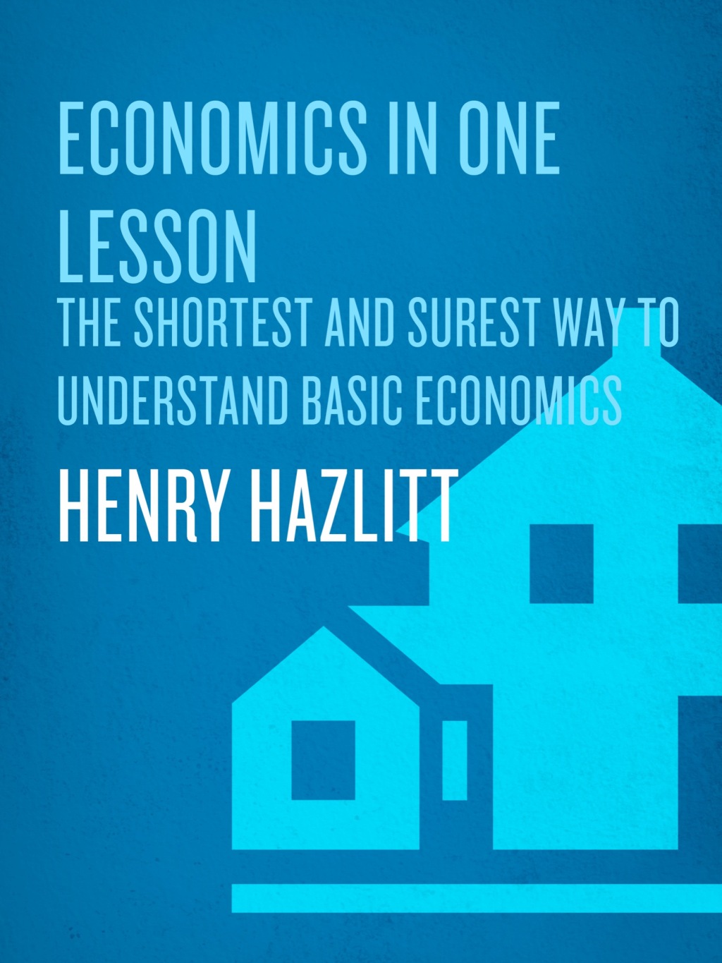 Economics in One Lesson The Shortest and Surest Way to Understand Basic Economics - (PDF/EPUB Version)