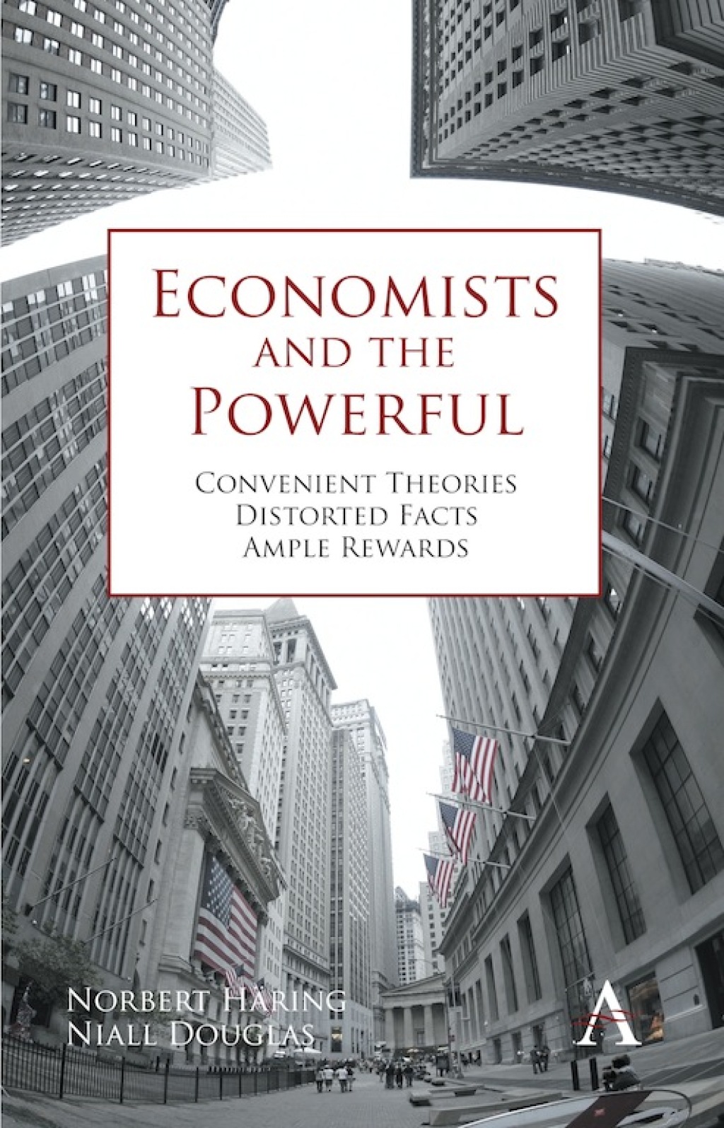 Economists and the Powerful Convenient Theories, Distorted Facts, Ample Rewards 1st Edition - (PDF/EPUB Version)
