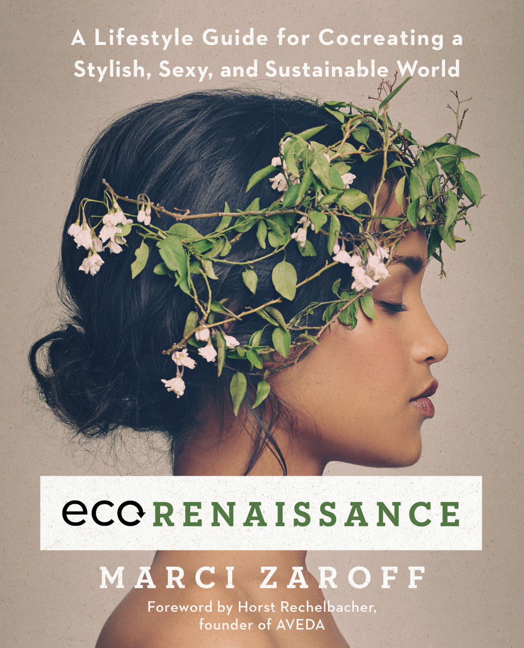 ECOrenaissance A Lifestyle Guide for Cocreating a Stylish, Sexy, and Sustainable World - (PDF/EPUB Version)