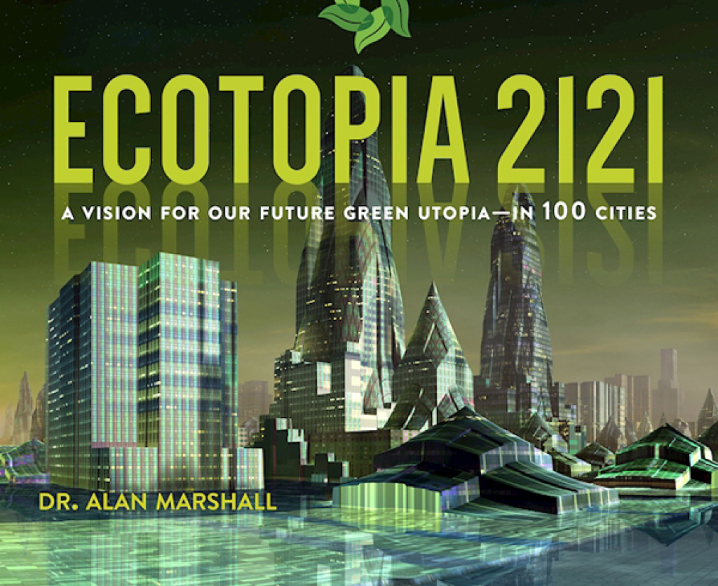 Ecotopia 2121 A Vision for Our Future Green Utopia?in 100 Cities - (PDF/EPUB Version)