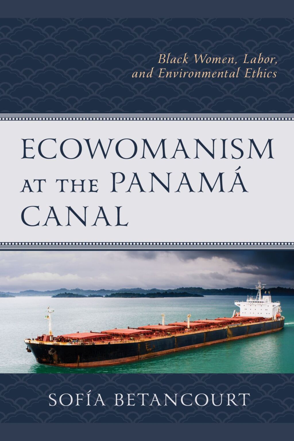 Ecowomanism at the PanamÃ¡ Canal Black Women, Labor, and Environmental Ethics - (PDF/EPUB Version)