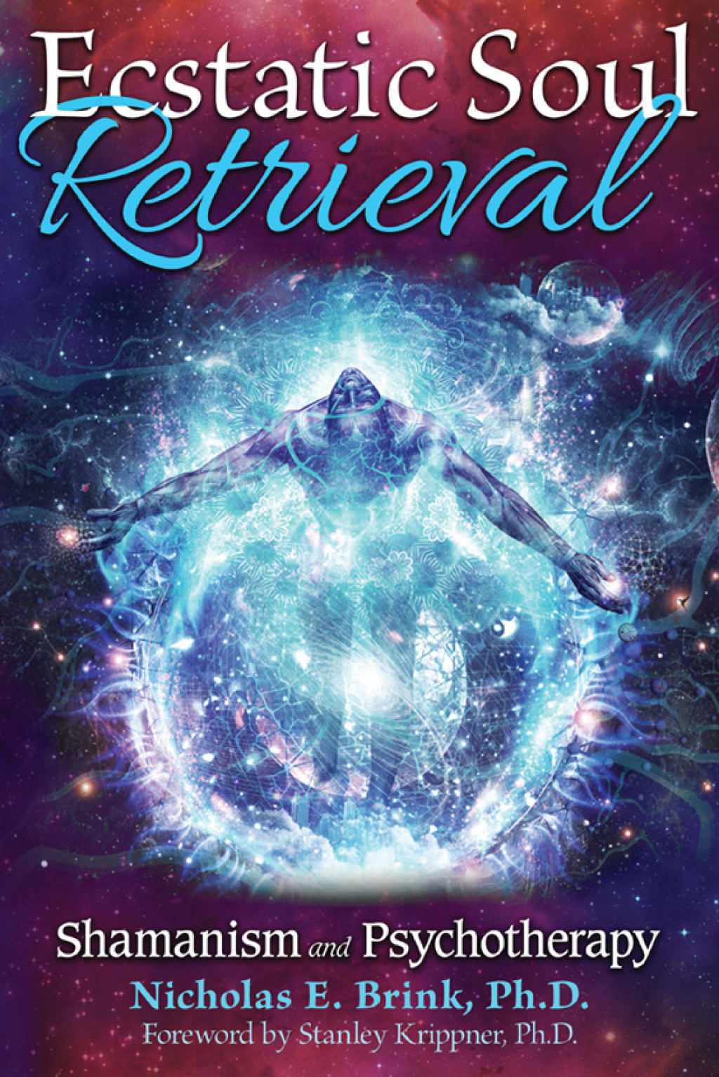 Ecstatic Soul Retrieval Shamanism and Psychotherapy - (PDF/EPUB Version)