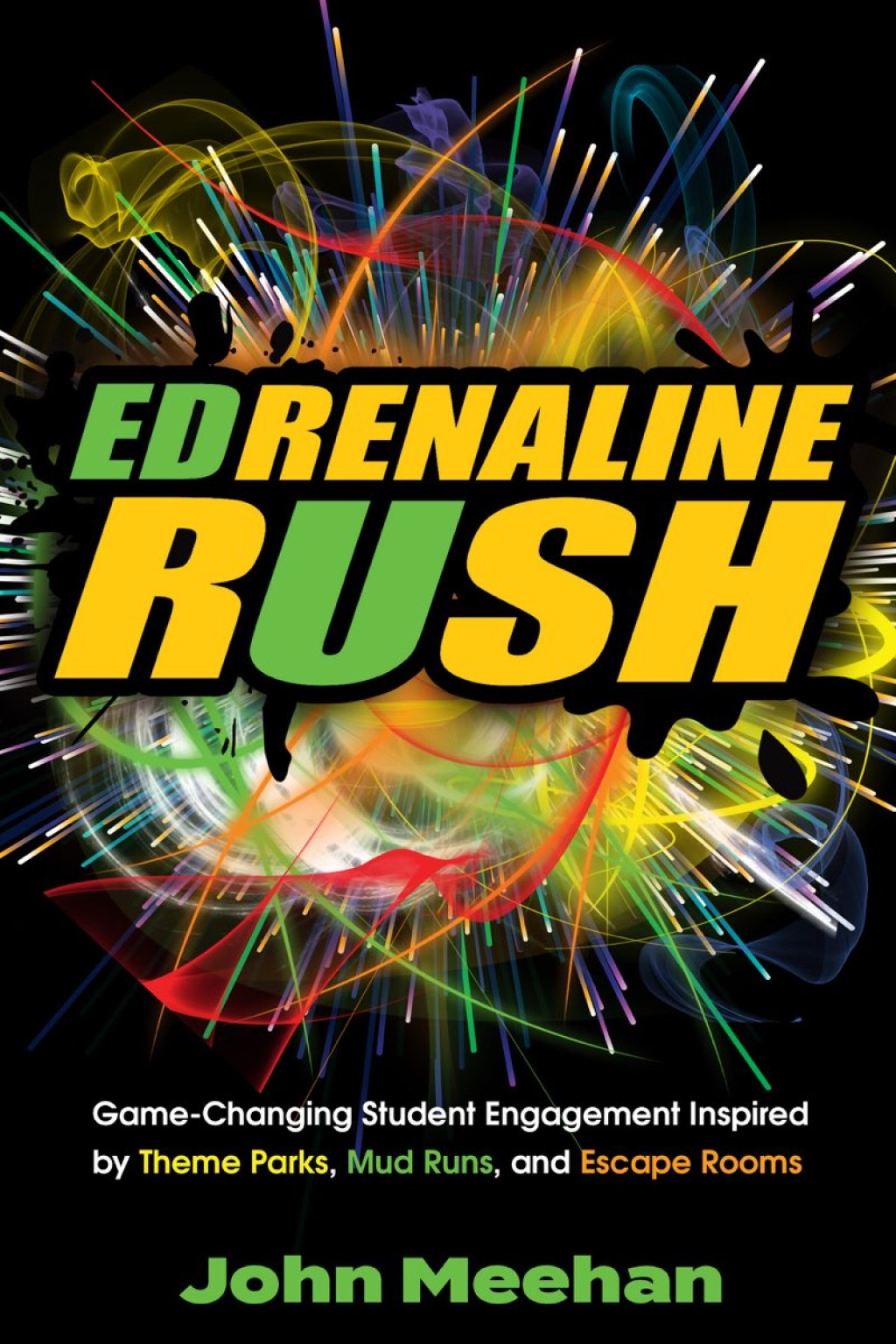 EDrenaline Rush Game-changing Student Engagement Inspired by Theme Parks, Mud Runs, and Escape Rooms - (PDF/EPUB Version)