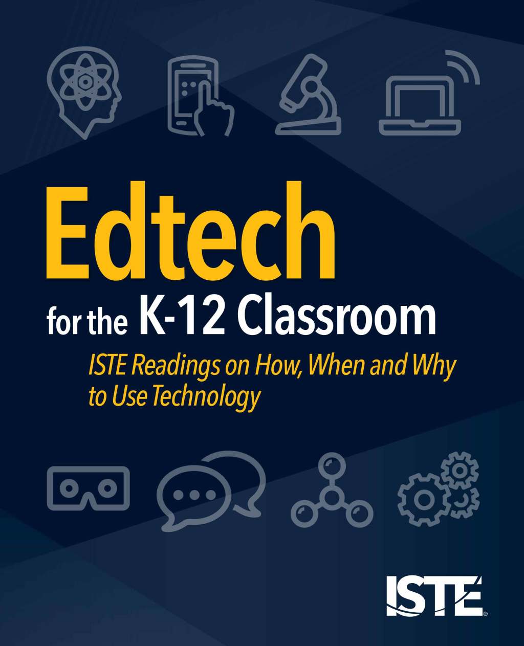 Edtech for the K-12 Classroom ISTE Readings on How, When and Why to Use Technology - (PDF/EPUB Version)