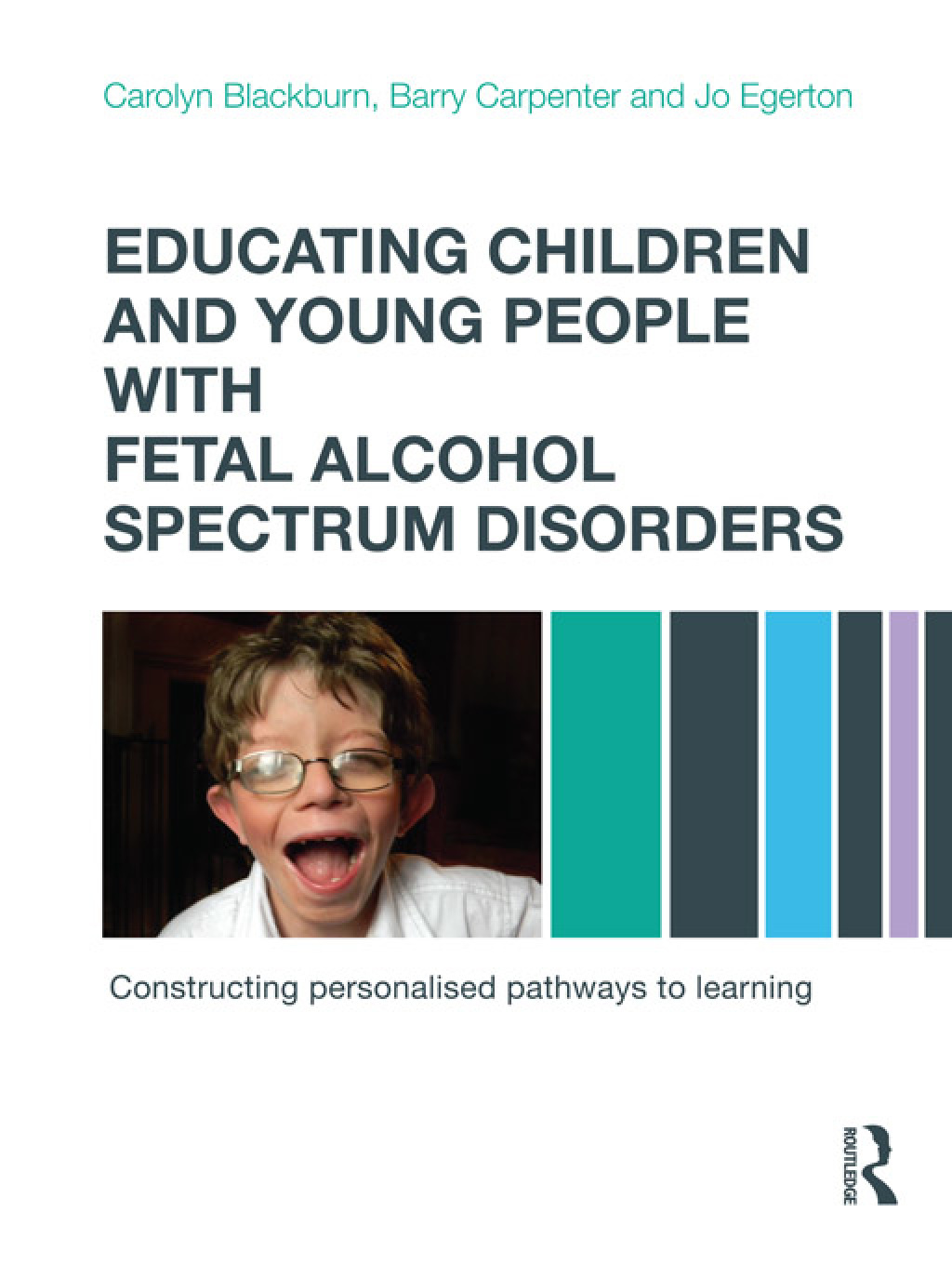Educating Children and Young People with Fetal Alcohol Spectrum Disorders Constructing Personalised Pathways to Learning 1st Edition - (PDF/EPUB Version)