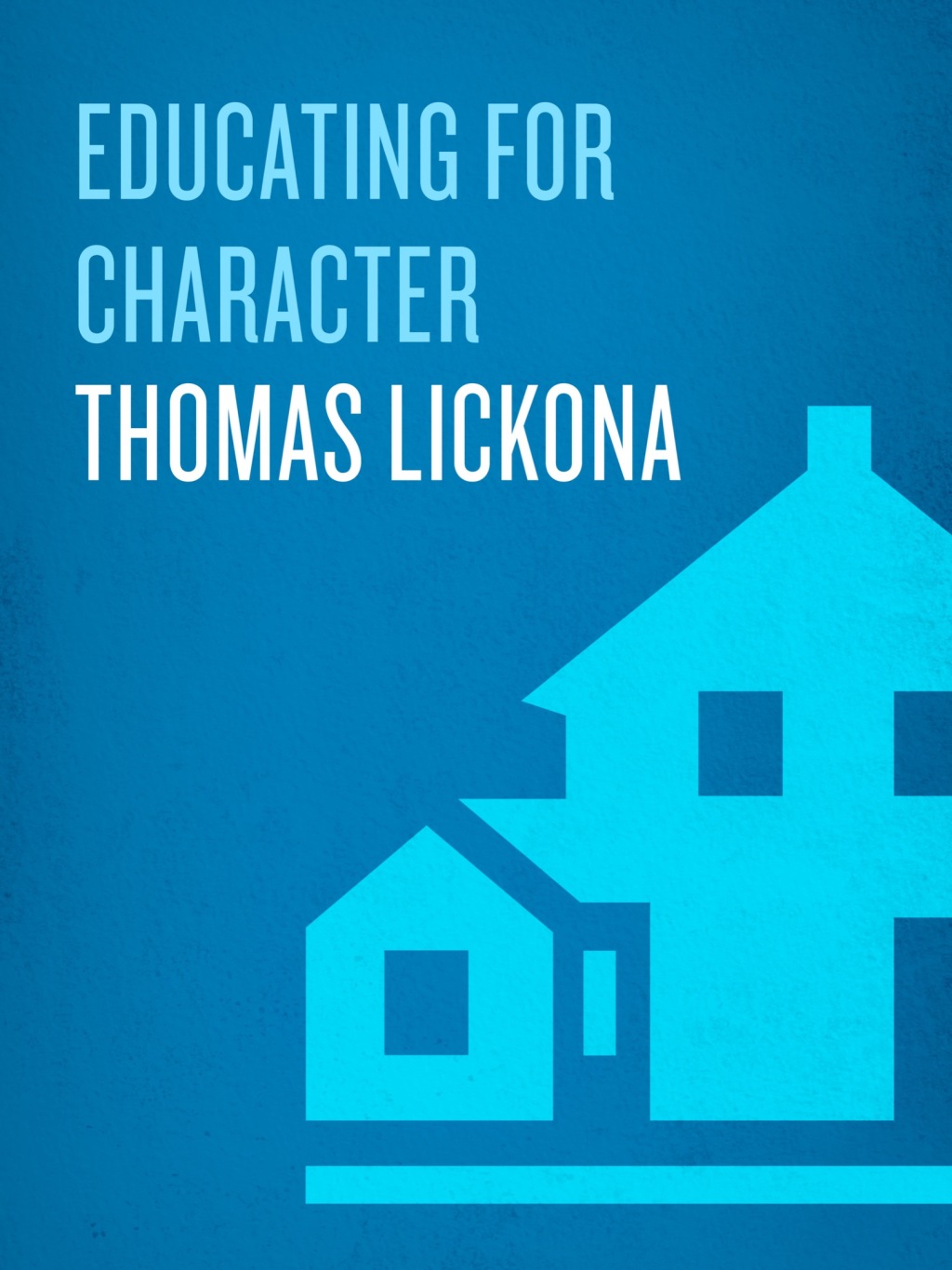 Educating for Character How Our Schools Can Teach Respect and Responsibility - (PDF/EPUB Version)
