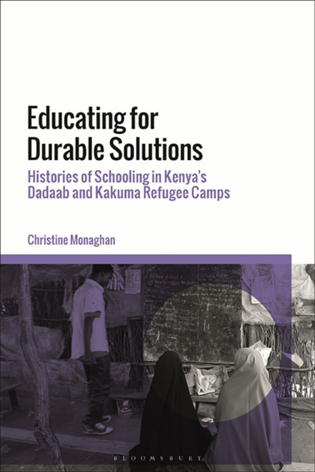 Educating for Durable Solutions Histories of Schooling in Kenyaâ€™s Dadaab and Kakuma Refugee Camps 1st Edition - (PDF/EPUB Version)