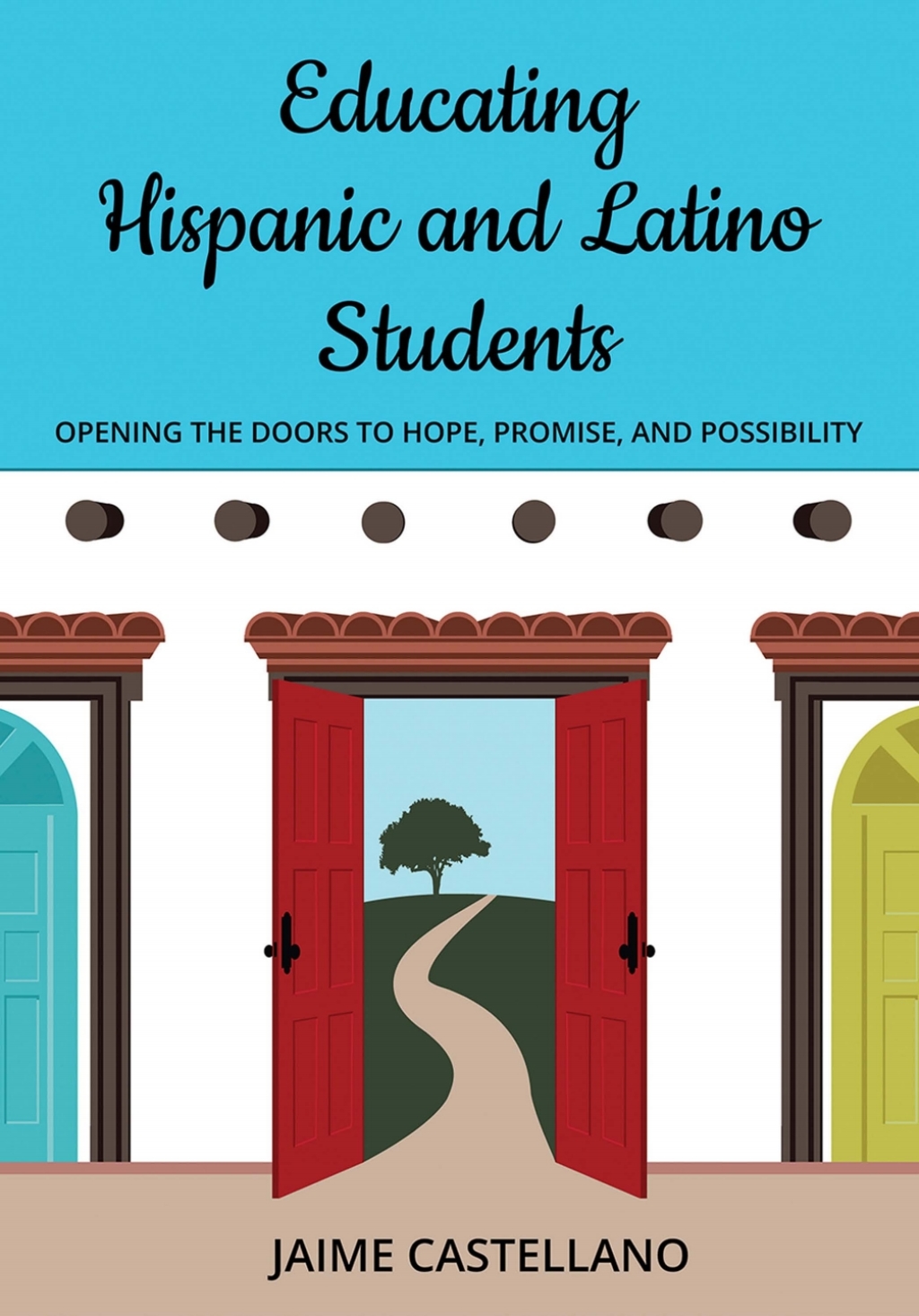 Educating Hispanic and Latino Students: Opening Doors to Hope, Promise, and Possibility - (PDF/EPUB Version)