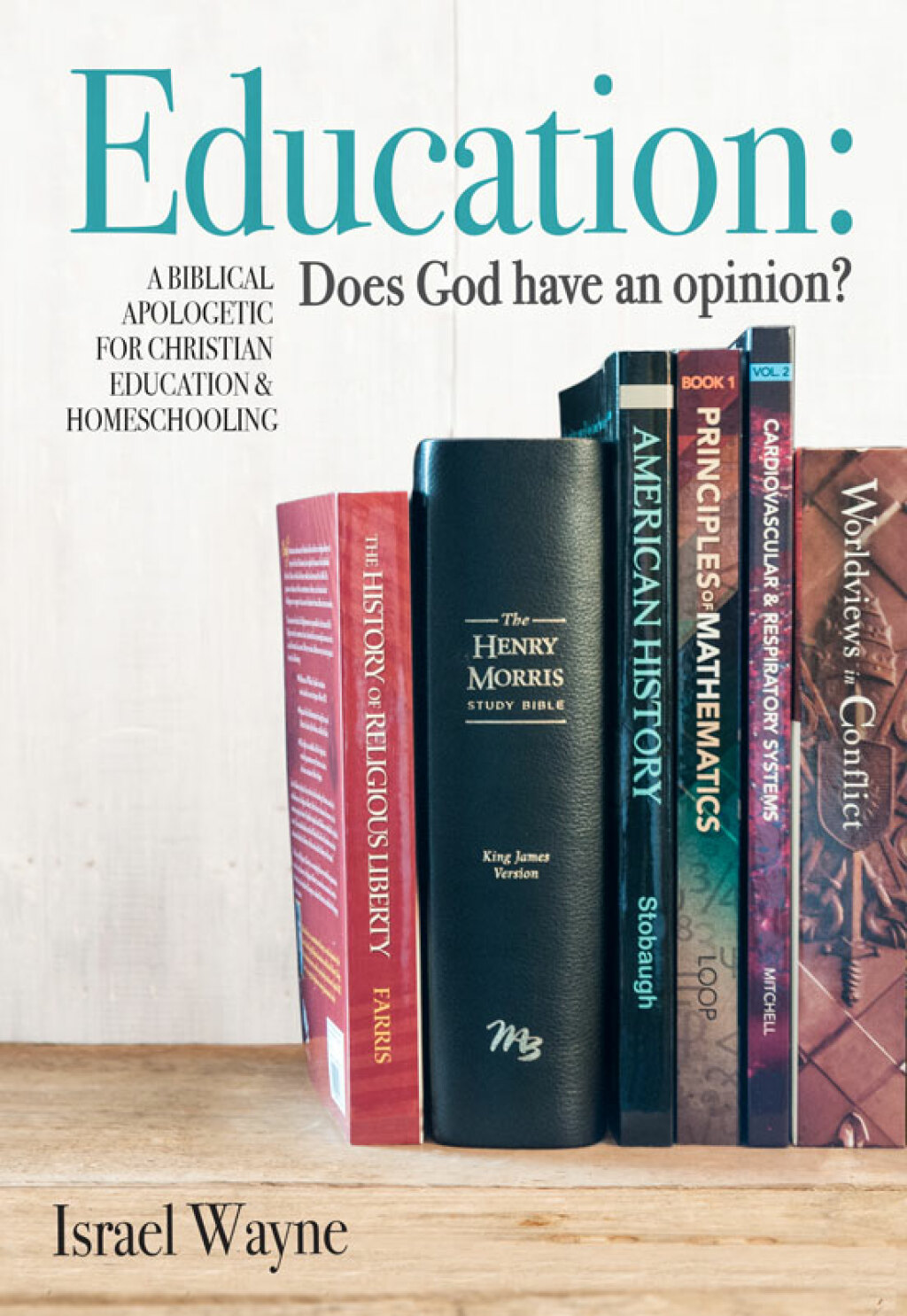 Education: Does God have an opinion? A Biblical Apologetic for Christian Education & Homeschooling - (PDF/EPUB Version)