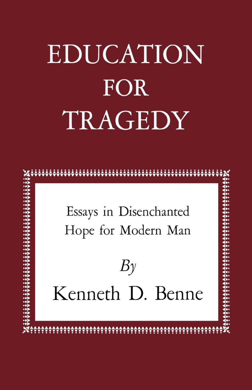 Education for Tragedy Essays in Disenchanted Hope for Modern Man - (PDF/EPUB Version)