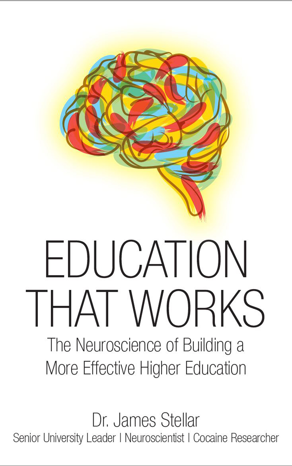 Education That Works The Neuroscience of Building a More Effective Higher Education - (PDF/EPUB Version)